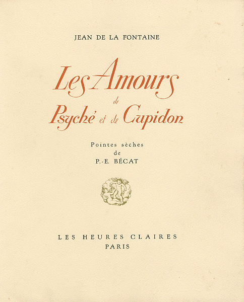“Les Amours de Psyche et de Cupidon：JEAN DE LA FONTAINE／P.E.BECAT” written by Jean de la Fontaine / illustrations by Paul-Emile Becat