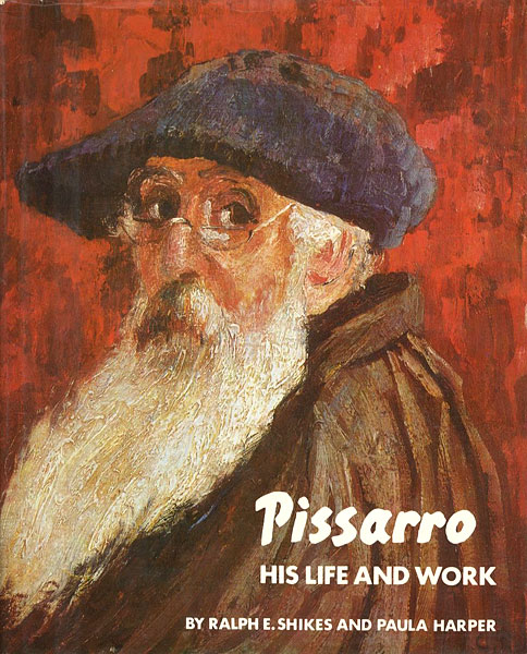 “Pissarro：HIS LIFE AND WORK” RALPH E.SHIKES AND PAULA HARPER