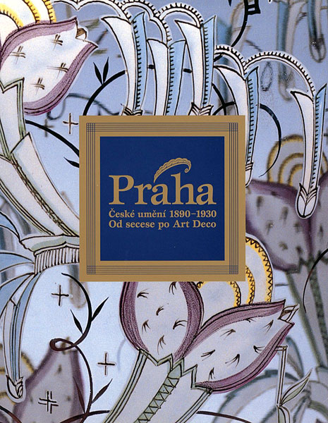 “Praha Ceske umeni 1890-1930 Od secese po Art Deco” 