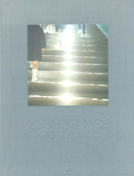 “ILLUMINANCE：RINKO KAWAUCHI” 川内倫子