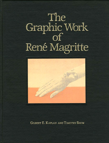 “The Graphic Work of Rene Magritte” GILBERT E.KAPLAN AND TIMOTHY BAUM