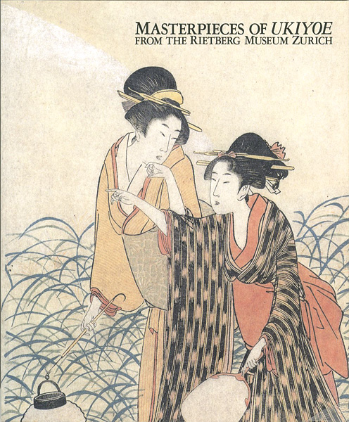 “MASTERPIECES OF UKIYO-E FROM THE RIETBERG MUSEUM ZURICH” 
