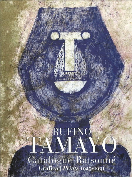 “RUFINO TAMAYO Catalogue Raisonne Grafica・Prints 1925-1991” 