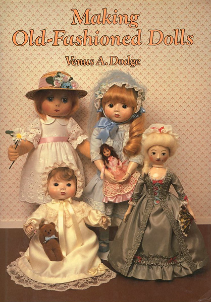 “Making Old-Fashioned Dolls” Venus A.Dodge