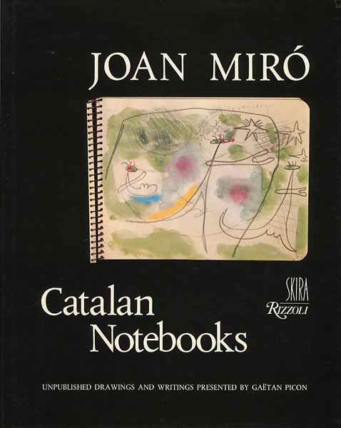 “JOAN MIRO：Catalan Notebooks UNPUBLISHED DRAWINGS AND WRITINGS” GAETAN PICON