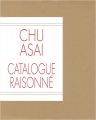 CHU ASAI CATALOGUE RAISONNE