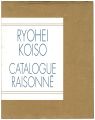 RYOHEI KOISO CATALOGUE RAISONN......